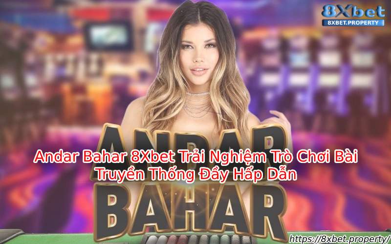 Trải nghiệm Andar Bahar 8xBet