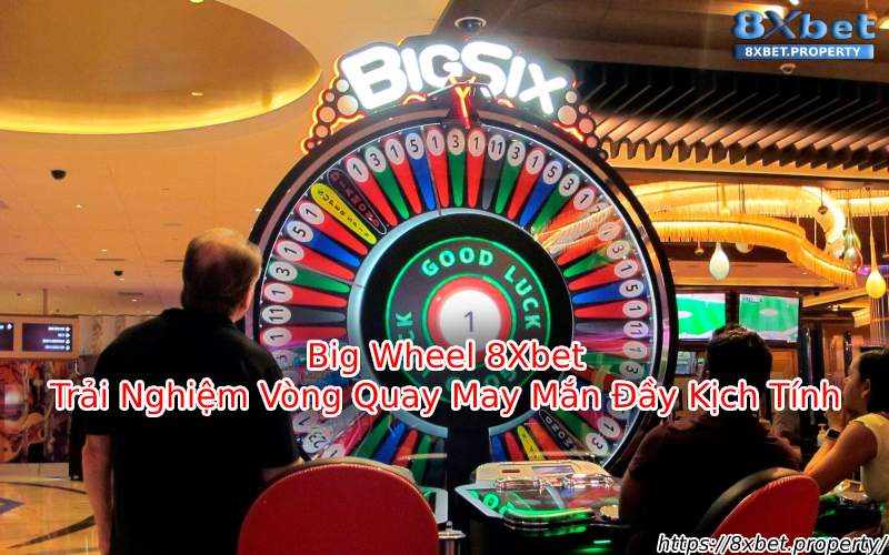 Giới thiệu Big Wheel 8xBet