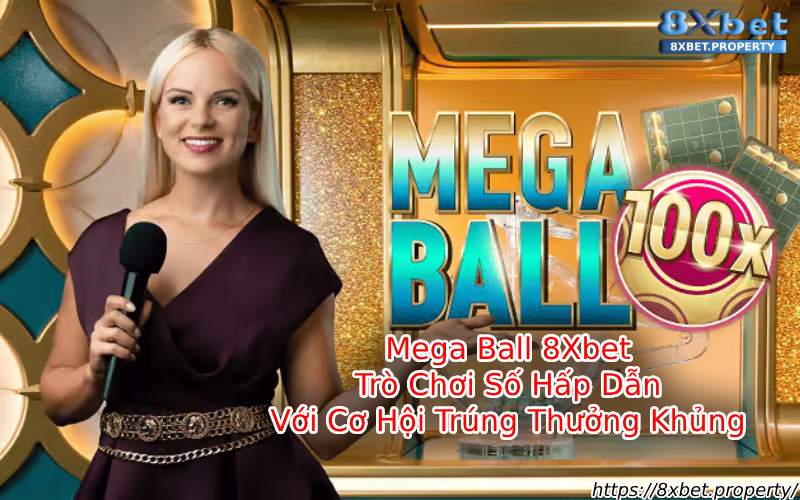 Giới thiệu Mega Ball 8xBet